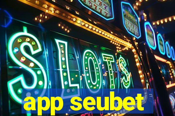 app seubet